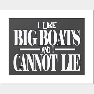 I LIKE BIG BOATS AND I CANNOT LIE TSHIRT Posters and Art